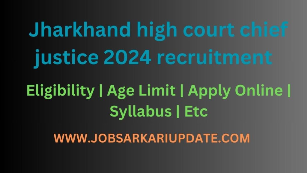 Jharkhand high court chief justice 2024 recruitment