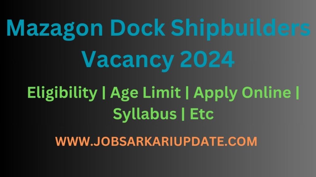 Mazagon Dock Shipbuilders Vacancy 2024