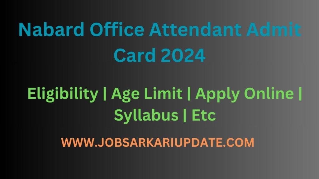 Nabard Office Attendant Admit Card 2024