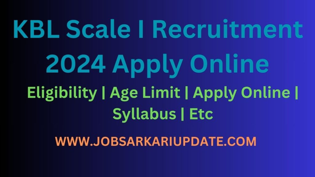 KBL Scale I Recruitment 2024 Apply Online